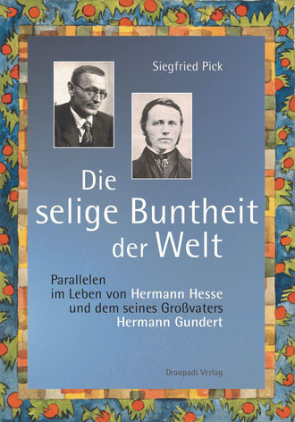 Parallelen im Leben von Hermann Hesse und dem seines Großvaters Hermann Gundert. Von Siegfried Pick, Draupadi Verlag 2023, 162 Seiten, 15,00 Euro, ISBN 978-3-945191-84-2